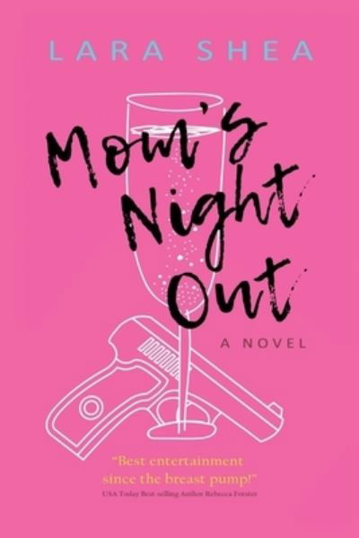 Mom's Night Out - Lara Shea - Książki - Independently Published - 9781790135462 - 24 listopada 2018