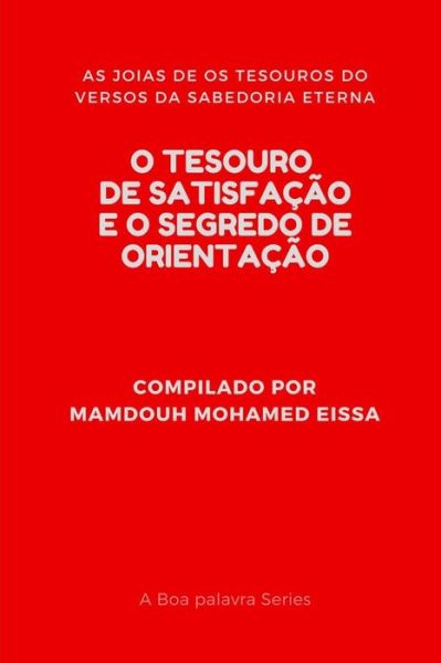 Cover for Mamdouh Mohamed Eissa · O Tesouro de Satisfa o E O Segredo de Orienta o (Paperback Book) (2019)