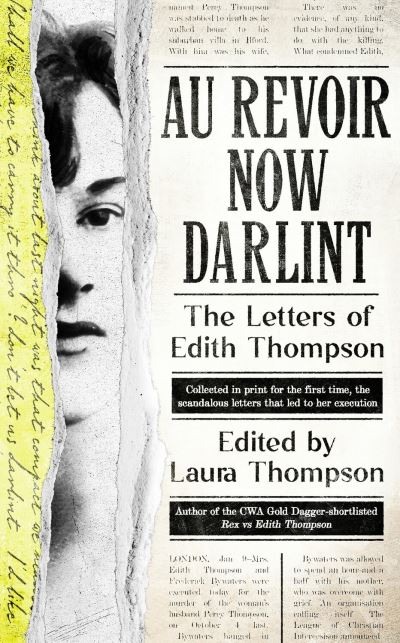 Cover for Laura Thompson · Au Revoir Now Darlint: The Letters of Edith Thompson (Hardcover Book) (2023)