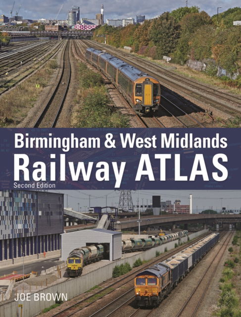 Cover for Brown, Joe (Author) · Birmingham and West Midlands Railway Atlas: 2nd Edition (Hardcover Book) (2022)