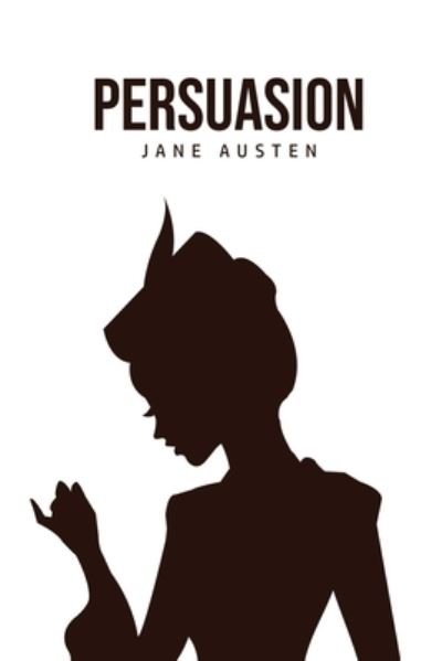 Persuasion - Jane Austen - Boeken - Texas Public Domain - 9781800760462 - 5 juli 2020