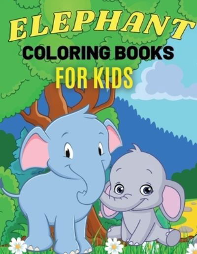 Cover for Iulia Benix · Elephant Coloring Books For Kids (Paperback Bog) (2021)