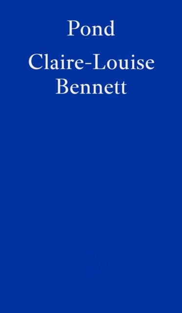 Cover for Claire-Louise Bennett · Pond (Taschenbuch) (2023)