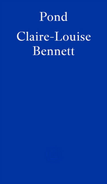 Cover for Claire-Louise Bennett · Pond (Paperback Book) (2023)