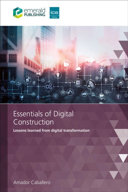 Cover for Caballero, Amador (Wilmott Dixon, UK) · Essentials of Digital Construction: Lessons learned from digital transformation (Pocketbok) (2024)