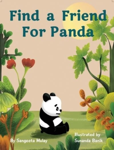 Find a friend for Panda - Sangeeta Mulay - Books - Groggy Eyes - 9781838039462 - August 8, 2020