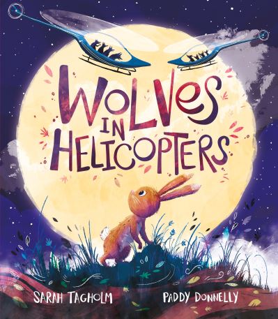 Cover for Sarah Tagholm · Wolves in Helicopters (Hardcover Book) (2022)