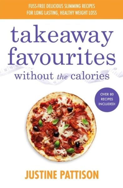 Cover for Justine Pattison · Takeaway Favourites Without the Calories (Paperback Bog) (2022)