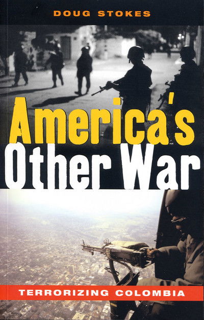 Cover for Doug Stokes · America's Other War: Terrorizing Colombia (Hardcover Book) (2004)