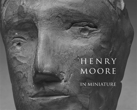 Cover for Chris Stephens · Henry Moore in Miniature (Pocketbok) (2024)