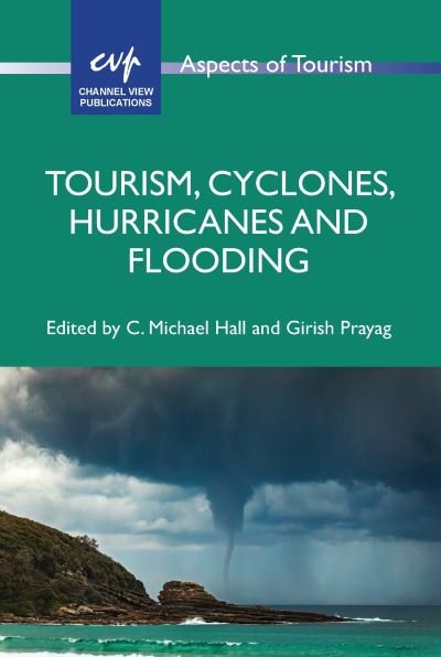 Cover for Tourism, Cyclones, Hurricanes and Flooding - Aspects of Tourism (Paperback Book) (2024)