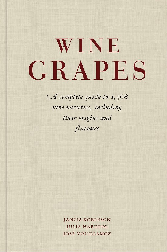 Cover for Jancis Robinson · Wine Grapes: A complete guide to 1,368 vine varieties, including their origins and flavours (Gebundenes Buch) (2012)