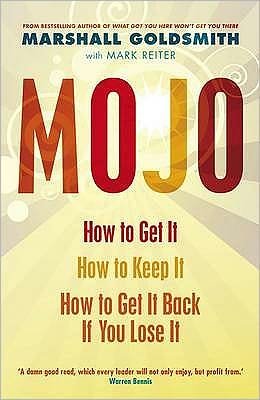 Cover for Marshall Goldsmith · Mojo: How to Get It, How to Keep It, How to Get It Back If You Lose It (Taschenbuch) [Main edition] (2010)