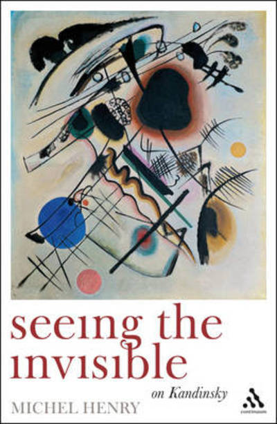 Cover for Michel Henry · Seeing the Invisible: On Kandinsky (Hardcover Book) (2009)