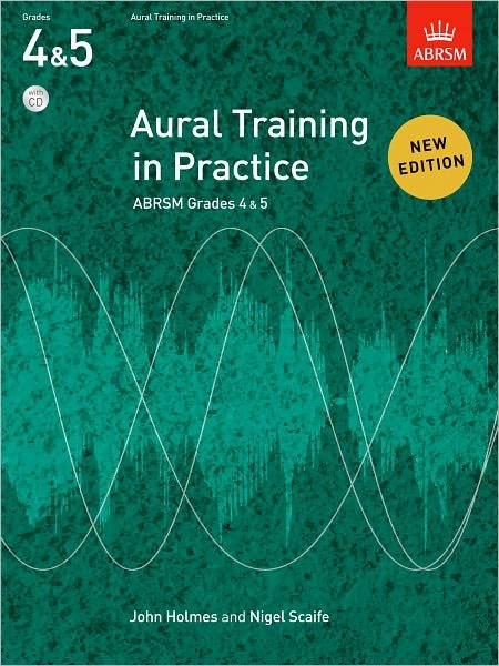 Cover for John Holmes · Aural Training in Practice, ABRSM Grades 4 &amp; 5, with CD: New edition - Aural Training in Practice (ABRSM) (Partitur) [New edition] (2011)