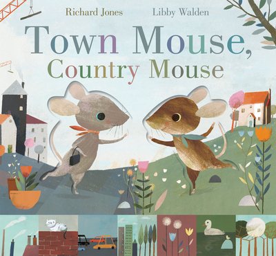 Town Mouse, Country Mouse - Richard Jones - Książki - Little Tiger Press Group - 9781848575462 - 9 marca 2017