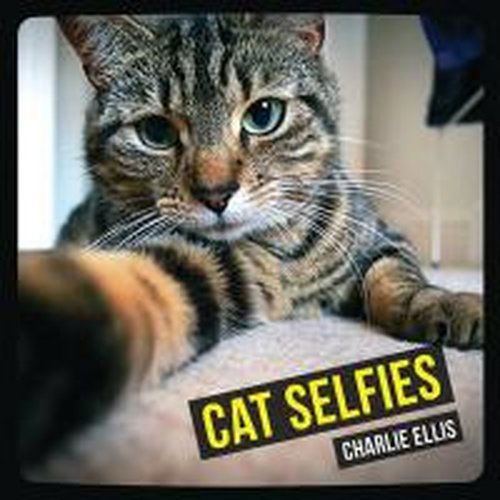 Cover for Charlie Ellis · Cat Selfies (Hardcover Book) (2014)