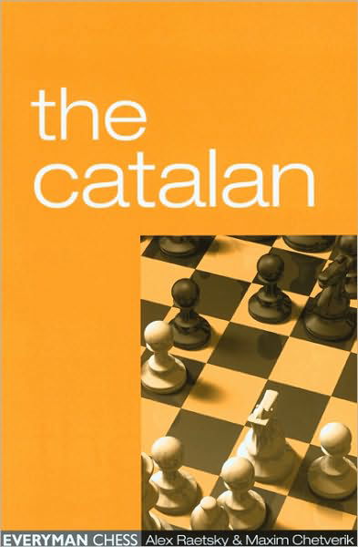 The The Catalan - Alex Raetsky - Livros - Everyman Chess - 9781857443462 - 4 de fevereiro de 2004