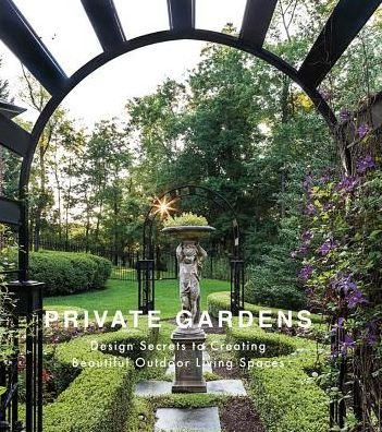 Cover for Kurt Schaus · Private Gardens: Design Secrets to Creating Beautiful Outdoor Living Spaces (Hardcover Book) (2019)