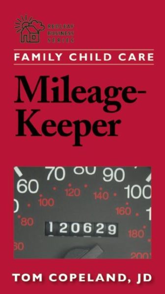 Family Child Care Mileage-Keeper - Tom Copeland - Książki - Redleaf Press - 9781884834462 - 30 sierpnia 1998