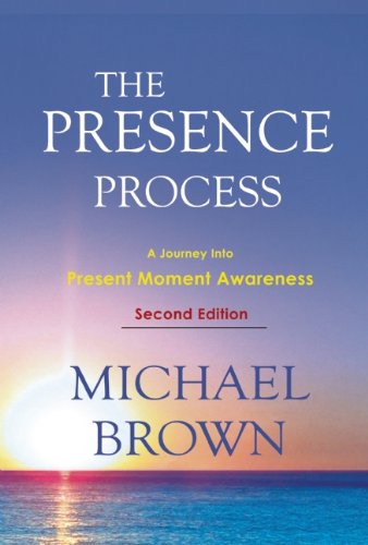 Cover for Michael Brown · The Presence Process: A Journey into Present Moment Awareness (Paperback Book) [2 Rev edition] (2010)