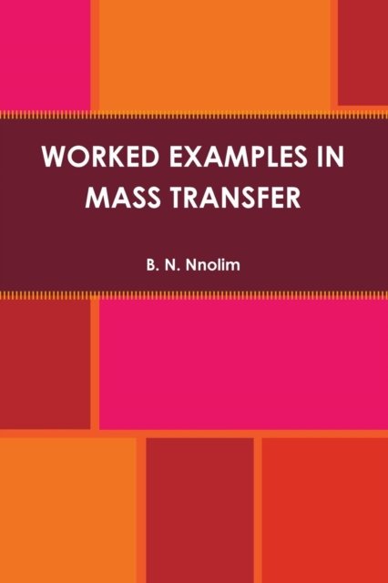 Worked Examples in Mass Transfer - B. N. Nnolim - Books - Ben Nnolim Books - 9781906914462 - September 8, 2010