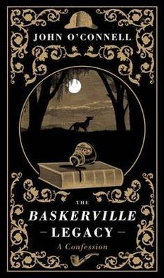 Cover for John O'Connell · The Baskerville Legacy: A Confession (Hardcover Book) (2011)