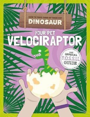 Cover for Kirsty Holmes · Your Pet Velociraptor - How to Take Care of Your Pet Dinosaur (Paperback Book) (2019)