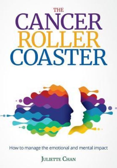 Juliette Chan · The Cancer Roller Coaster (Paperback Book) (2019)