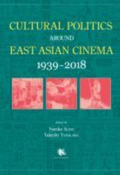 Cover for Cultural Politics Around East Asian Cinema 1939-2018 (Paperback Book) (2020)