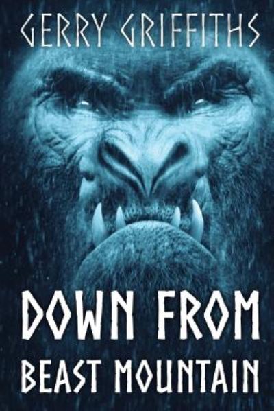 Cover for Gerry Griffiths · Down From Beast Mountain (Paperback Book) (2017)