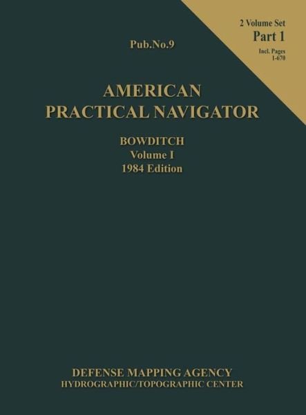 Cover for Nathaniel Bowditch · American Practical Navigator Bowditch 1984 Edition Vol1 Part 1 (Hardcover bog) (2015)