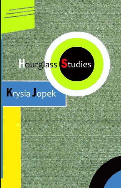 Hourglass Studies - Krysia Jopek - Libros - Crisis Chronicles Press - 9781940996462 - 30 de octubre de 2017