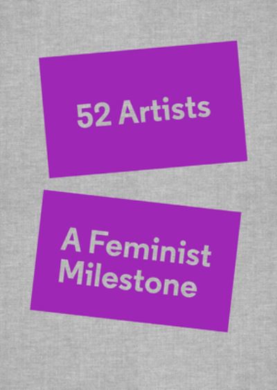 Cover for 52 Artists: A Feminist Milestone (Hardcover Book) (2023)