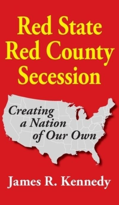 Cover for James R. Kennedy · Red State - Red County Secession (Book) (2020)