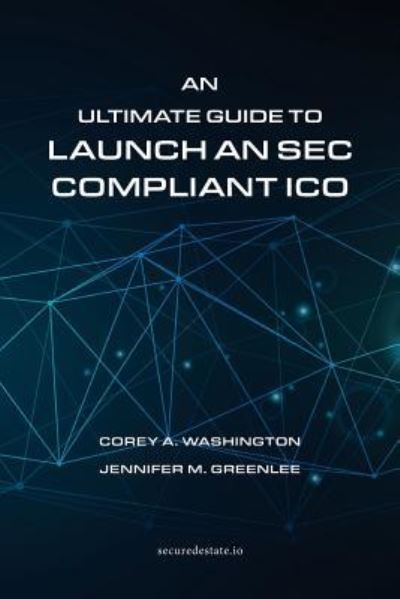 Cover for Corey a Washington · An Ultimate Guide to Launch an SEC Compliant Ico (Paperback Book) (2018)