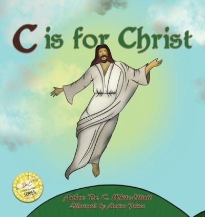 Cover for Dr C White-Elliott · C is for Christ (Hardcover Book) (2020)