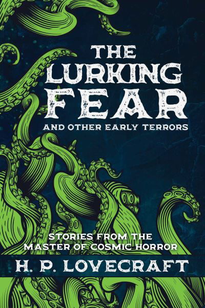 Cover for H.P. Lovecraft · The Lurking Fear and Other Early Terrors: Stories from the Master of Cosmic Horror (Hardcover Book) (2024)