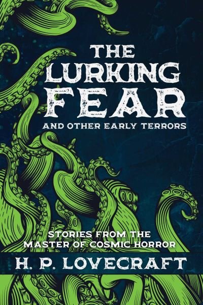 Cover for H.P. Lovecraft · The Lurking Fear and Other Early Terrors: Stories from the Master of Cosmic Horror (Gebundenes Buch) (2024)