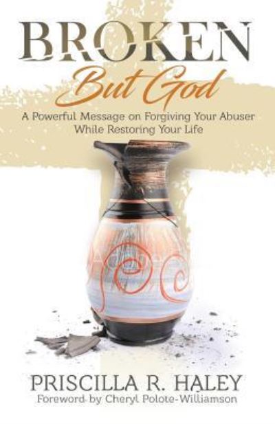 Cover for Priscilla Haley · Broken But God (Paperback Book) (2018)