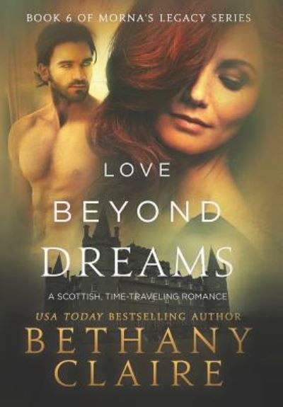 Cover for Bethany Claire · Love Beyond Dreams: A Scottish, Time Travel Romance - Morna's Legacy (Hardcover Book) (2015)