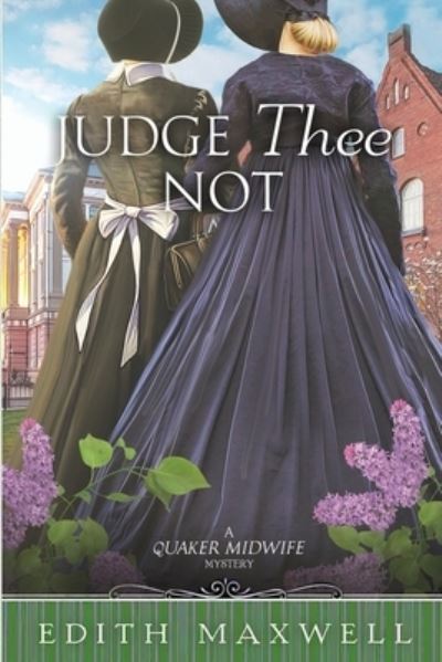 Judge Thee Not - Edith Maxwell - Książki - Beyond the Page Publishing - 9781950461462 - 25 marca 2020