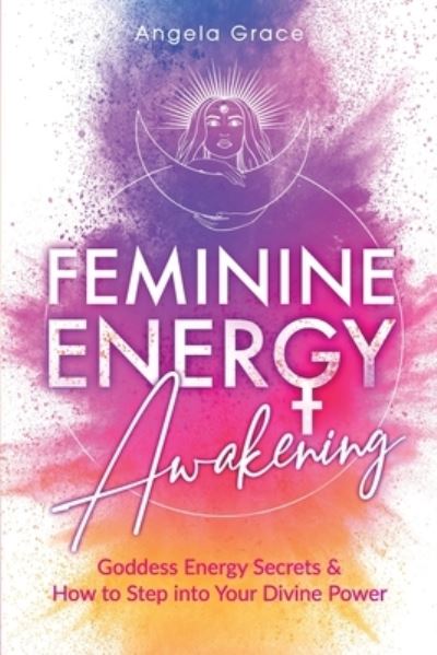 Cover for Angela Grace · Feminine Energy Awakening (Paperback Book) (2020)