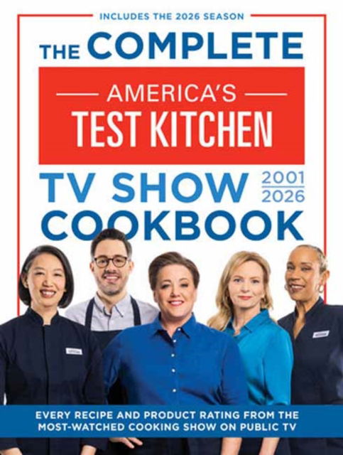 Cover for America's Test Kitchen · The Complete America’s Test Kitchen TV Show Cookbook 2001–2026: Every Recipe and Product Rating from the Most-Watched Cooking Show on Public TV (Hardcover Book) (2025)