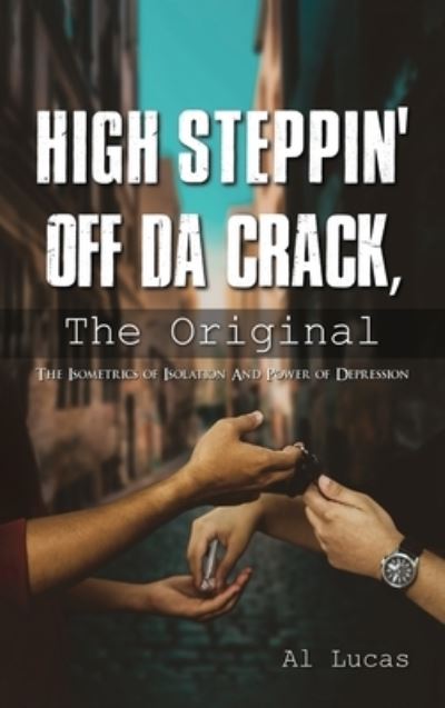 Cover for Al Lucas · High Steppin off da Crack, the Original (Hardcover Book) (2021)