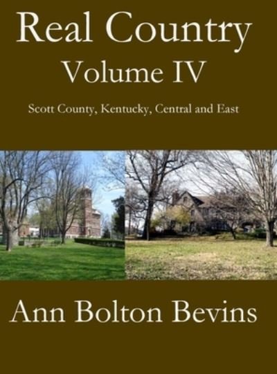 Cover for Ann Bolton Bevins · Real Country Volume IV South Scott County, Kentucky, Central and East (Bog) (2022)
