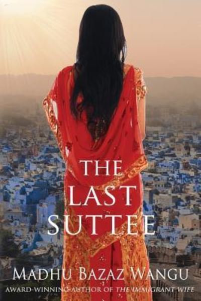 Cover for Madhu Bazaz Wangu · The Last Suttee (Paperback Book) (2017)