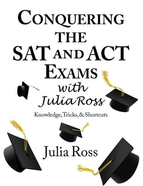 Cover for Julia Ross · Conquering the SAT and ACT Exams with Julia Ross (Paperback Bog) (2017)