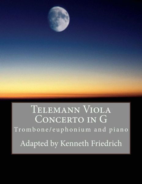 Cover for Kenneth Friedrich · Telemann Viola Concerto in G - Trombone / Euphonium Version (Taschenbuch) (2017)
