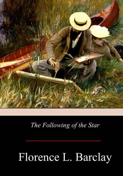 The Following of the Star - Florence L Barclay - Kirjat - Createspace Independent Publishing Platf - 9781975943462 - maanantai 11. syyskuuta 2017